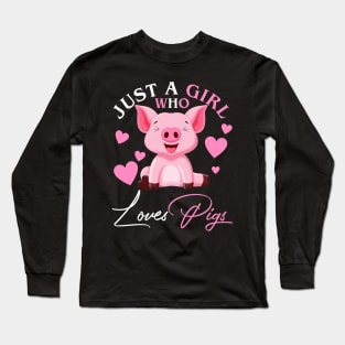 Just a girl who loves pigs Long Sleeve T-Shirt